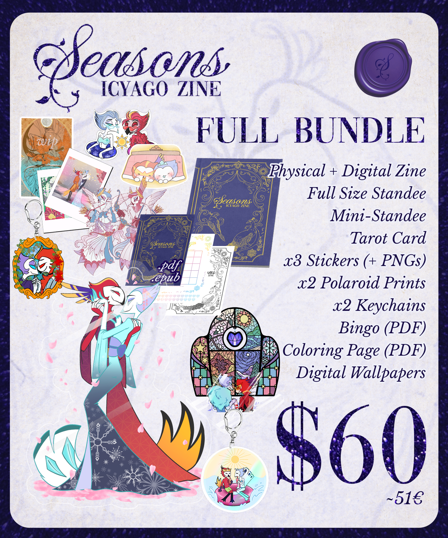 Seasons Icyago Zine Bundle image, which displays: The printed zine (1) Digital zine copy (PDF/Epub) Bingo Sheet Coloring Sheet 3 digital stickers Wallpaper Full Size Standee Hanging Wreath Standee 2 scrylic keychains 3 stickers 1 tarot cards